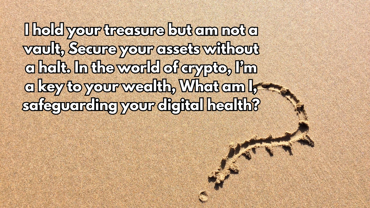 I hold your treasure but am not a vault, Secure your assets without a halt. In the world of crypto, I’m a key to your wealth, What am I, safeguarding your digital health? Musk Empire Riddle of the Day 02 August 2024