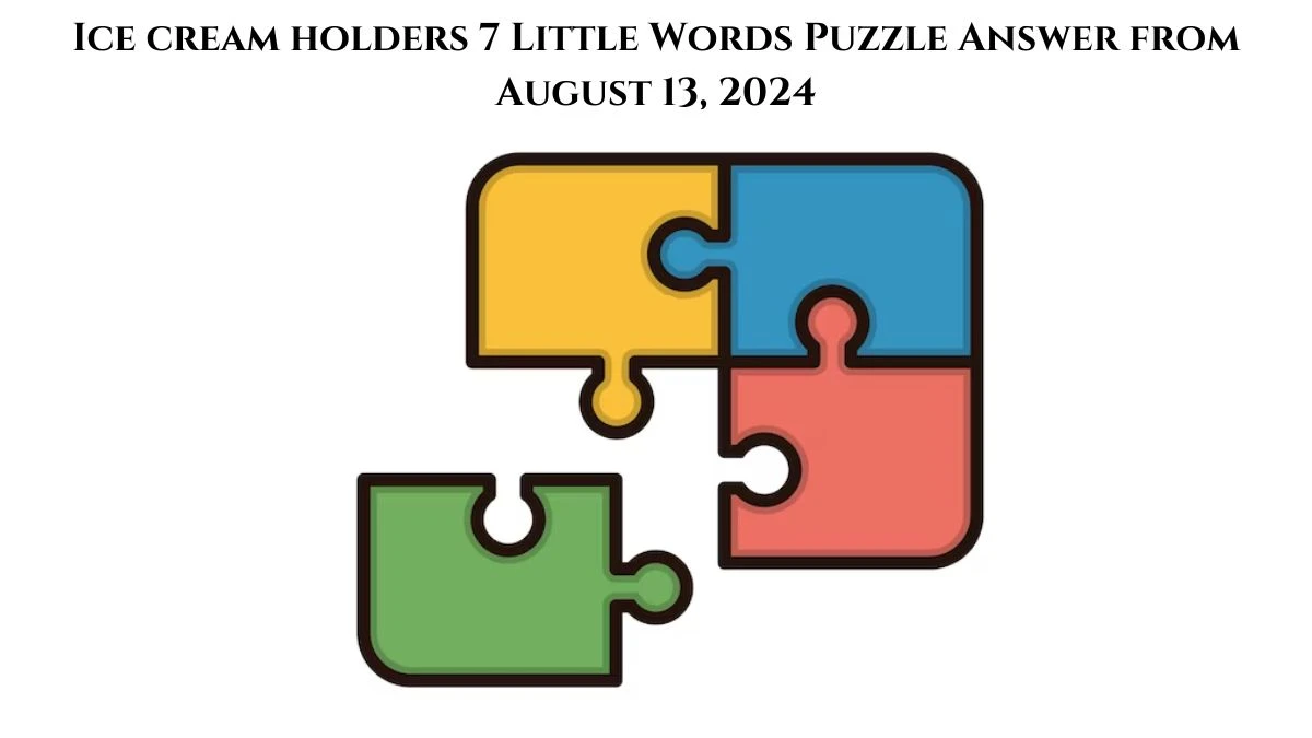 Ice cream holders 7 Little Words Puzzle Answer from August 13, 2024