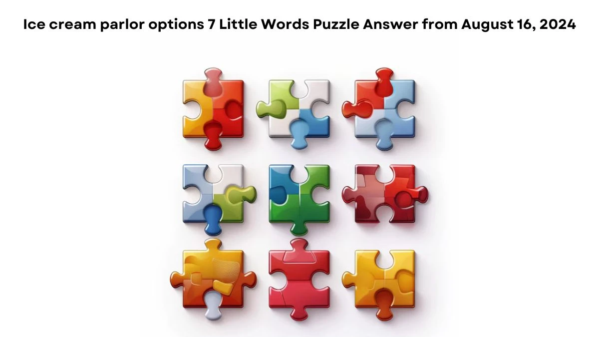 Ice cream parlor options 7 Little Words Puzzle Answer from August 16, 2024