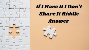 If I Have It I Don't Share It Riddle Answer