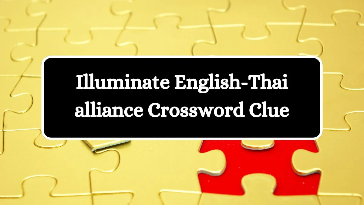 Illuminate English-Thai alliance Crossword Clue Puzzle Answer from August 19, 2024