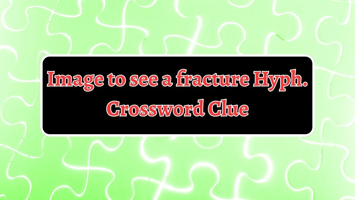 Image to see a fracture Hyph Daily Themed Crossword Clue Puzzle Answer from August 14, 2024