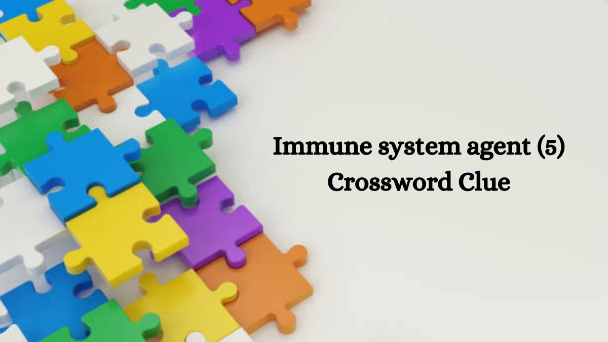 Immune system agent (5) NYT Crossword Clue Puzzle Answer on August 08, 2024