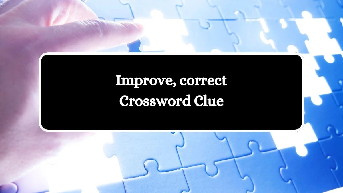 Improve, correct Puzzle Page Crossword Clue Puzzle Answer from August 11, 2024