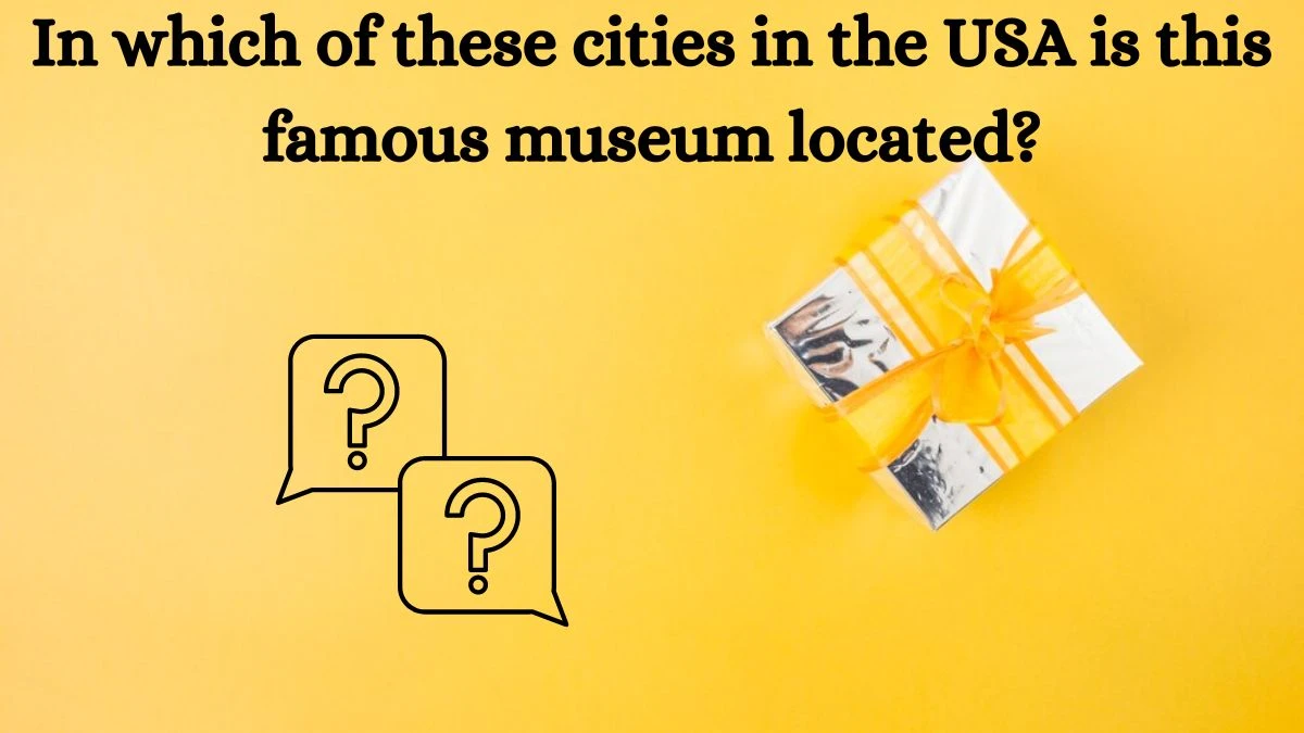 In which of these cities in the USA is this famous museum located? Amazon Quiz Answer Today August 22, 2024