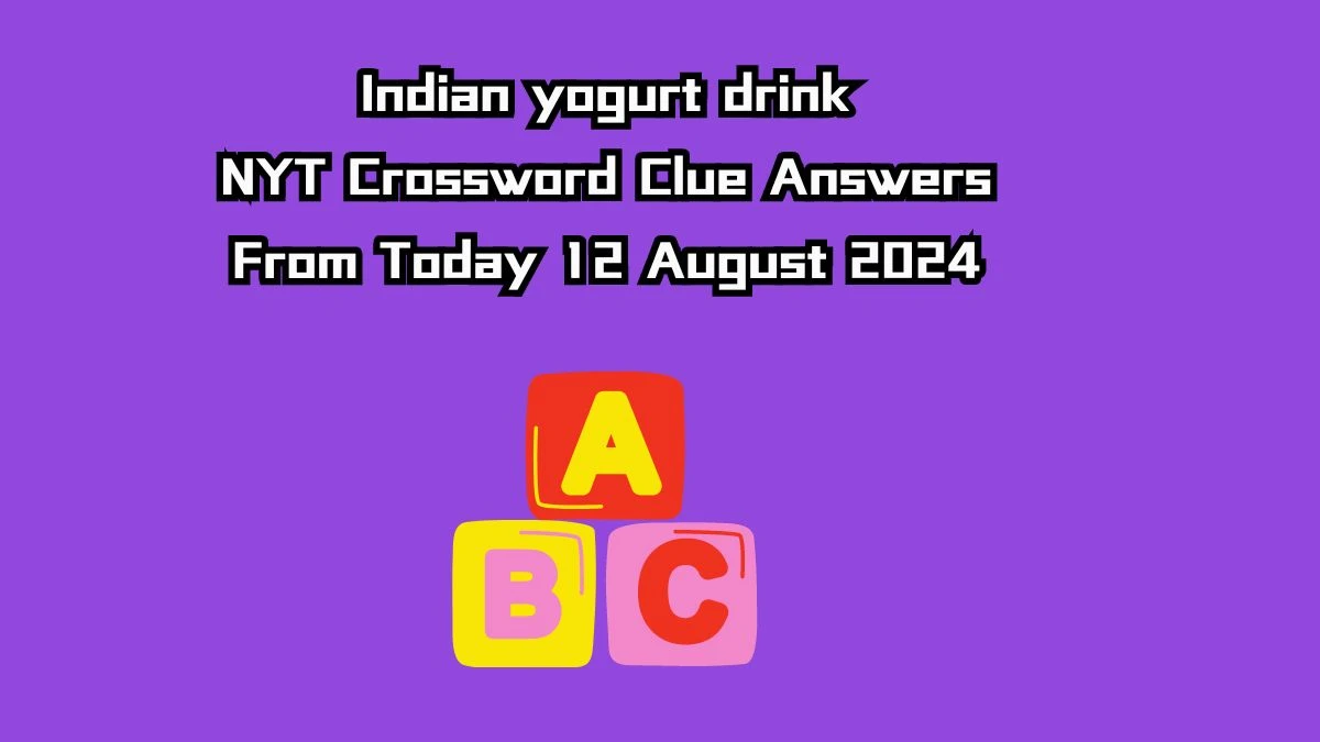 Indian yogurt drink NYT Crossword Clue Puzzle Answer from August 12, 2024