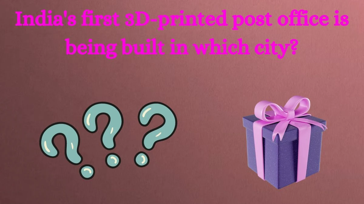 India's first 3D-printed post office is being built in which city? Amazon Quiz Answer Today August 14, 2024