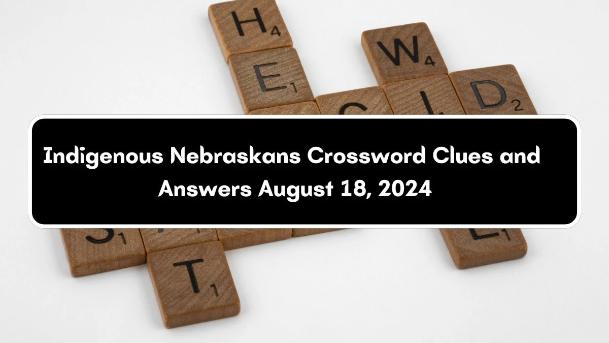 LA Times Indigenous Nebraskans Crossword Clue Puzzle Answer from August 18, 2024