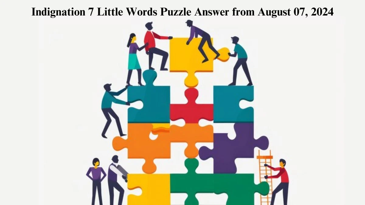 Indignation 7 Little Words Puzzle Answer from August 07, 2024