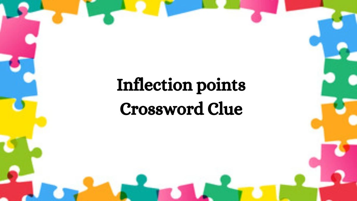 Inflection points NYT Crossword Clue Puzzle Answer on August 05, 2024