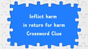 Irish Daily Mail Quick Inflict harm in return for harm Crossword Clue Puzzle Answers from August 06, 2024