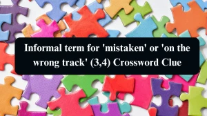 Informal term for 'mistaken' or 'on the wrong track' (3,4) Crossword Clue Puzzle Answer from August 16, 2024