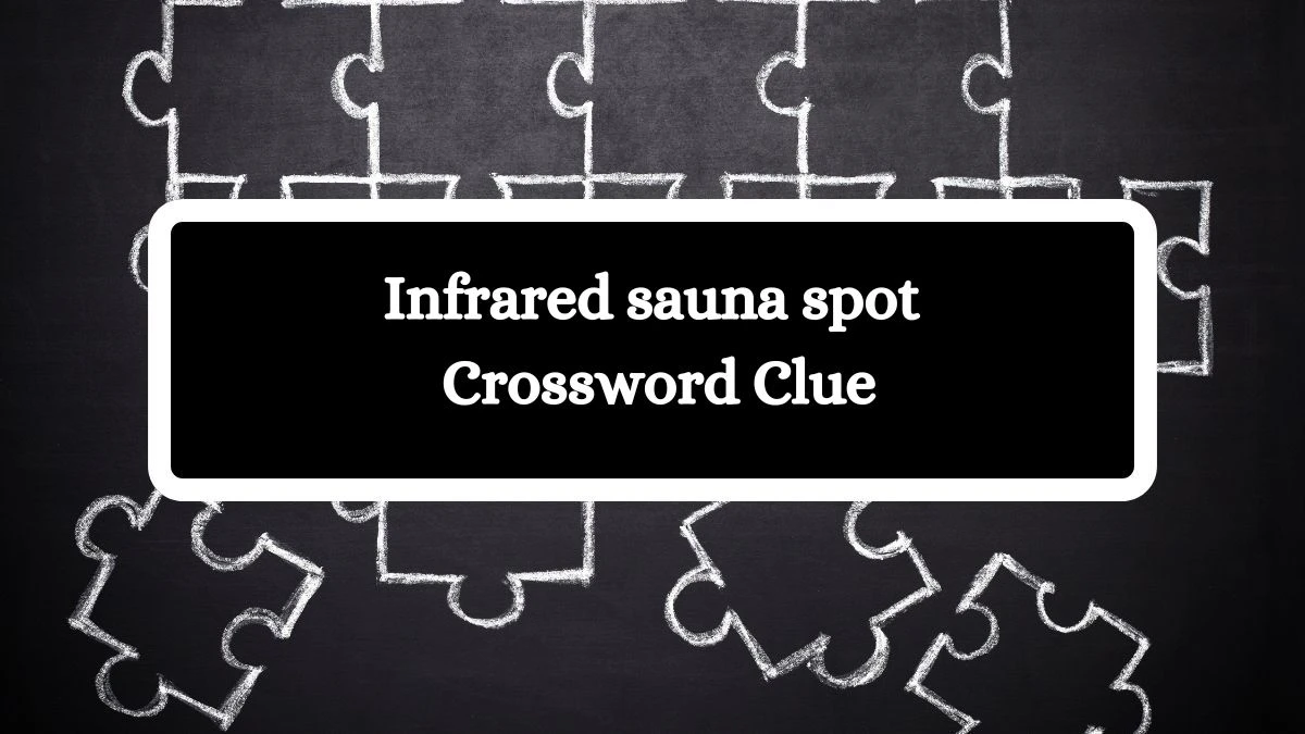 LA Times Infrared sauna spot Crossword Puzzle Answer from August 12, 2024