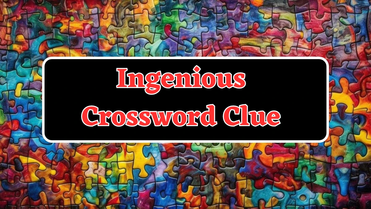 Ingenious Crossword Clue Puzzle Answer from August 02, 2024