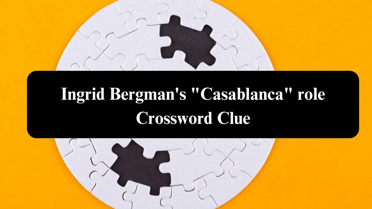 Daily Themed Ingrid Bergman's Casablanca role Crossword Clue Puzzle Answer from August 02, 2024