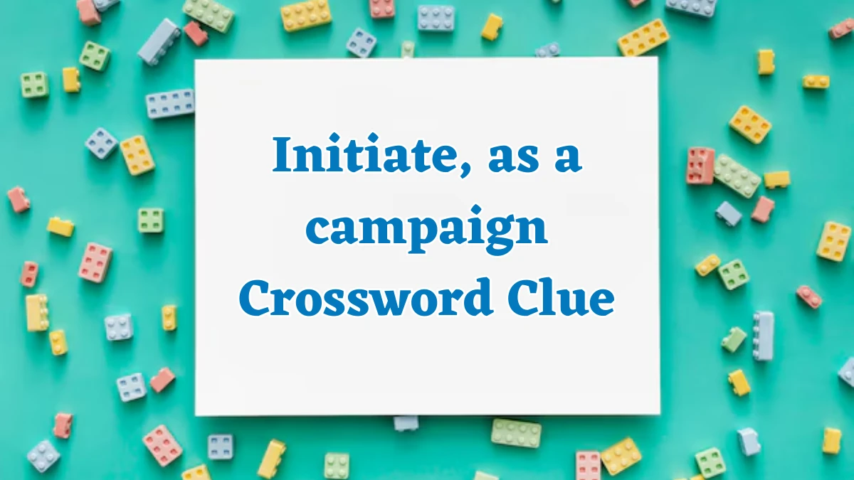 Initiate, as a campaign NYT Crossword Clue Puzzle Answer from August 02, 2024