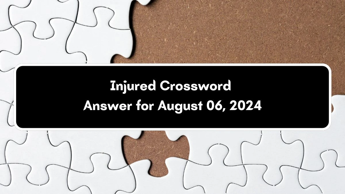 Daily Themed Injured Crossword Clue Puzzle Answer from August 06, 2024