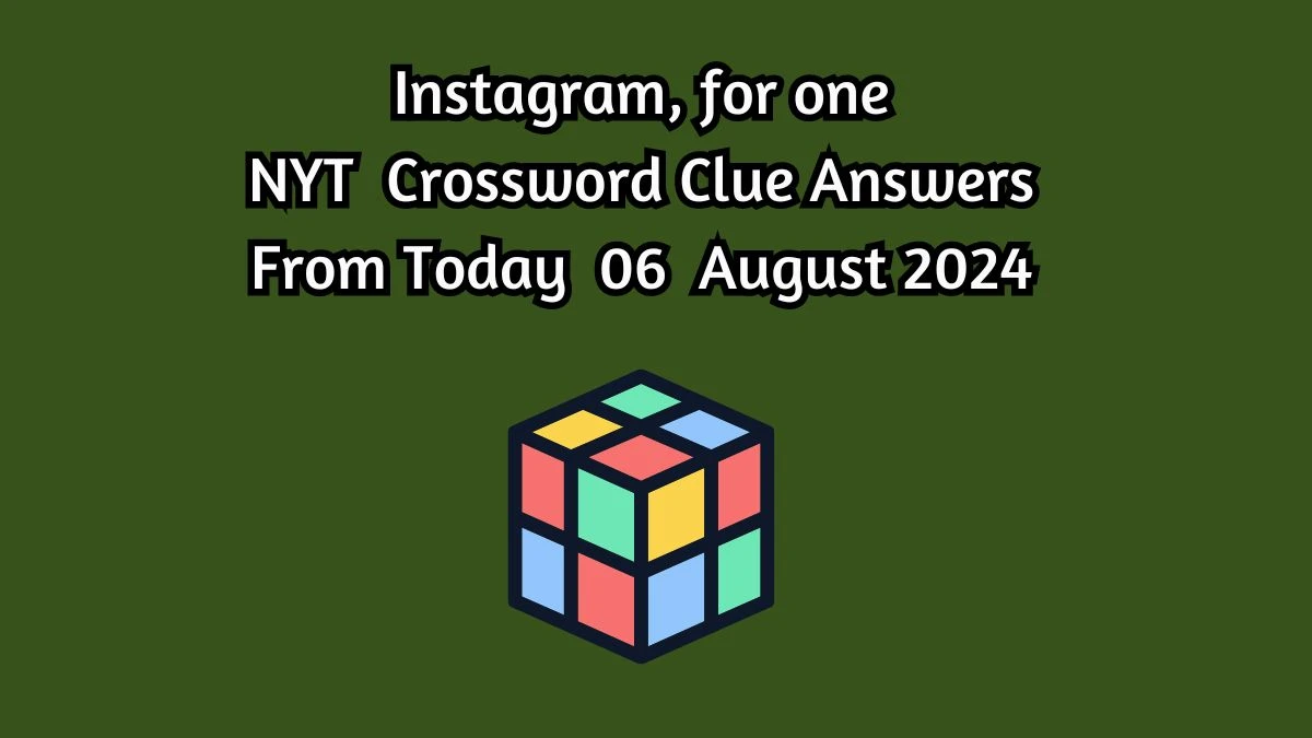 Instagram, for one NYT Crossword Clue Puzzle Answer from August 06, 2024