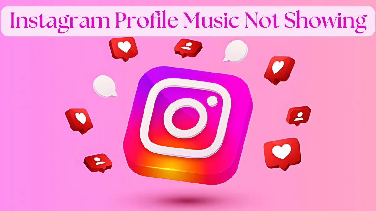 Instagram Profile Music Not Showing How to Fix Profile Music Not Showing on Instagram?