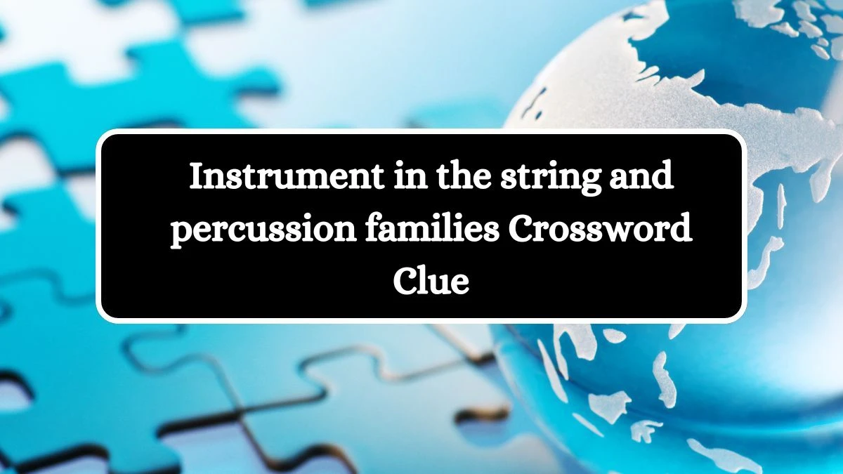 Universal Instrument in the string and percussion families Crossword