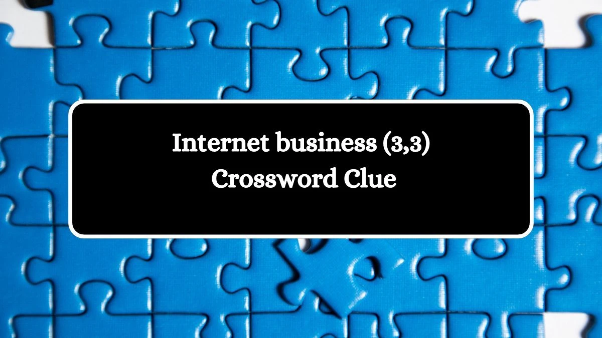 Internet business (3,3) Crossword Clue Puzzle Answer from August 03, 2024