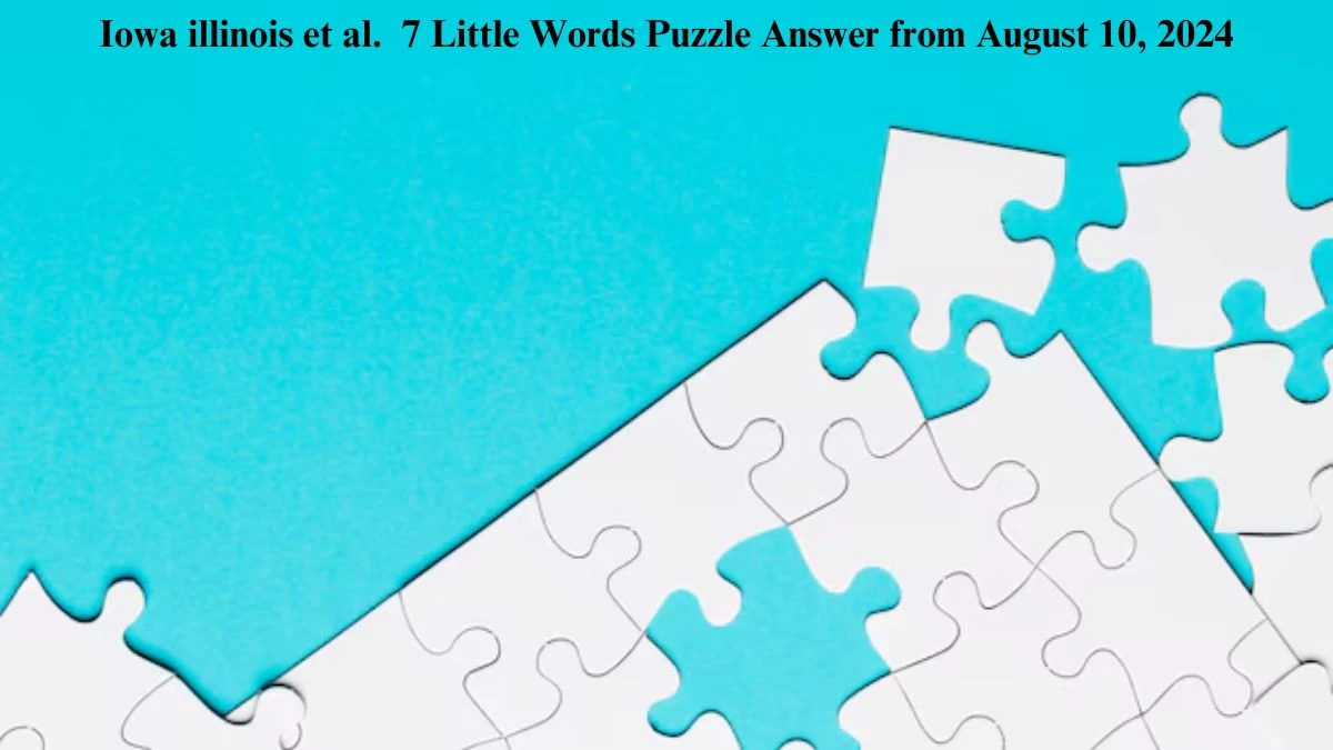 Iowa illinois et al. 7 Little Words Puzzle Answer from August 10, 2024