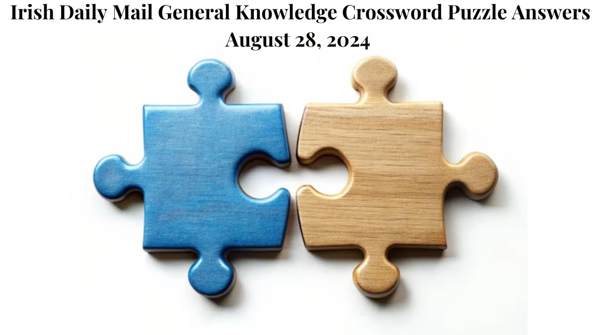 Irish Daily Mail General Knowledge Crossword Puzzle Answers August 28, 2024