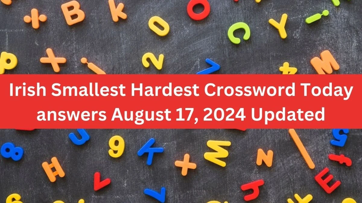 Irish Smallest Hardest Crossword Today answers August 17, 2024 Updated