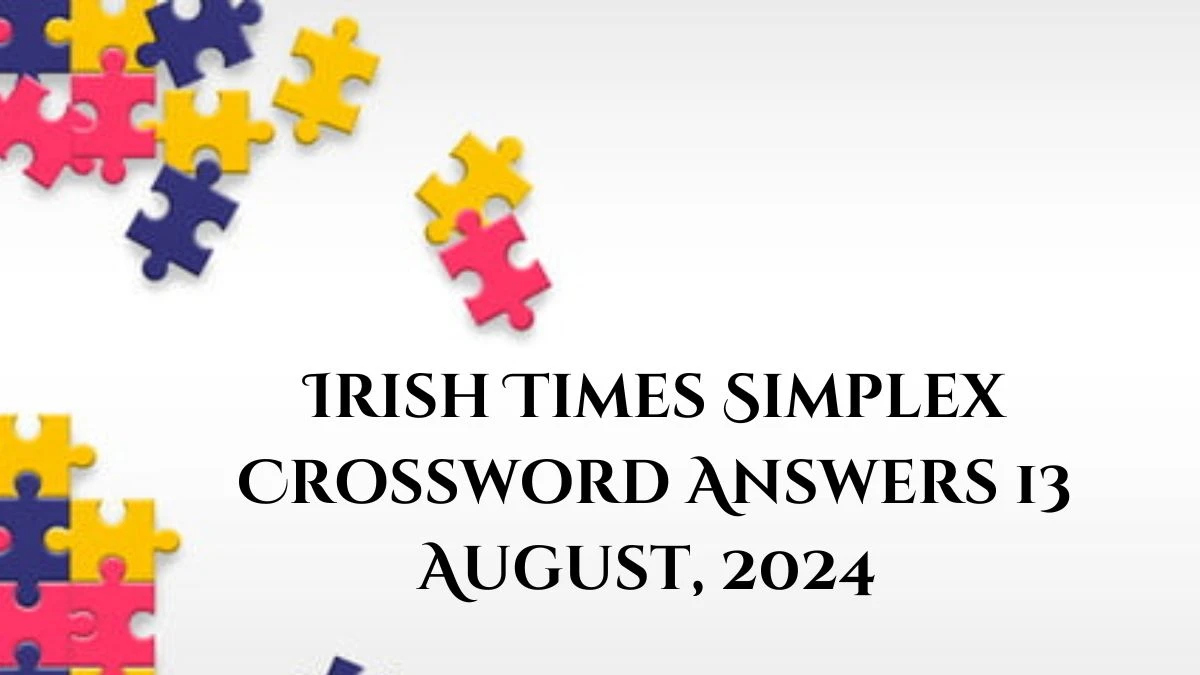 Irish Times Simplex Crossword Answers 13 August, 2024