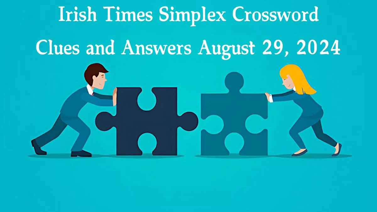 ​Irish Times Simplex Crossword Clues and Answers August 29, 2024