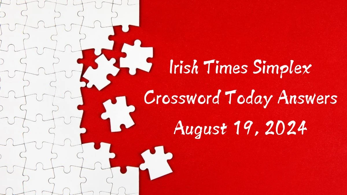 Irish Times Simplex Crossword Today Answers August 19, 2024 Updated