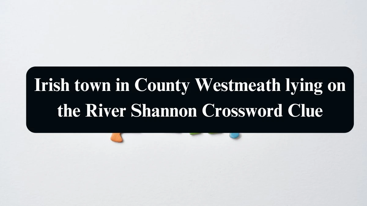 Irish town in County Westmeath lying on the River Shannon Crossword Clue Puzzle Answer from August 16, 2024