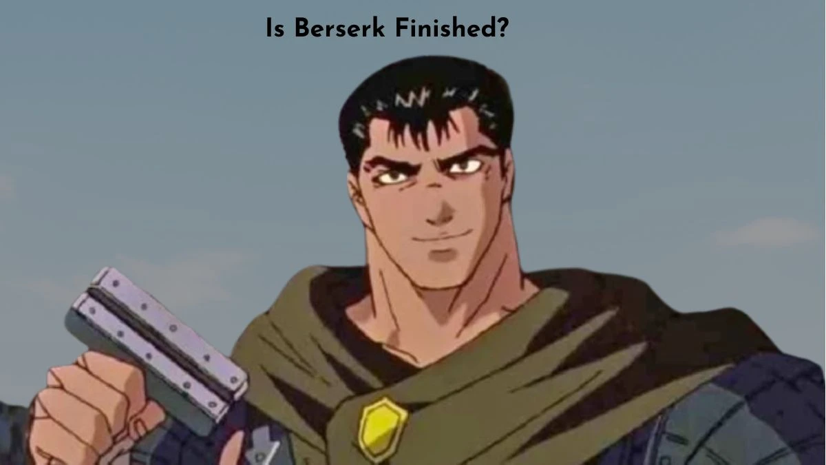 Is Berserk Finished? Is Berserk Going to Continue?