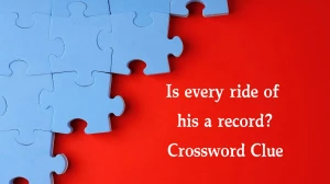 Is every ride of his a record? (4,6) Crossword Clue Puzzle Answer from August 09, 2024