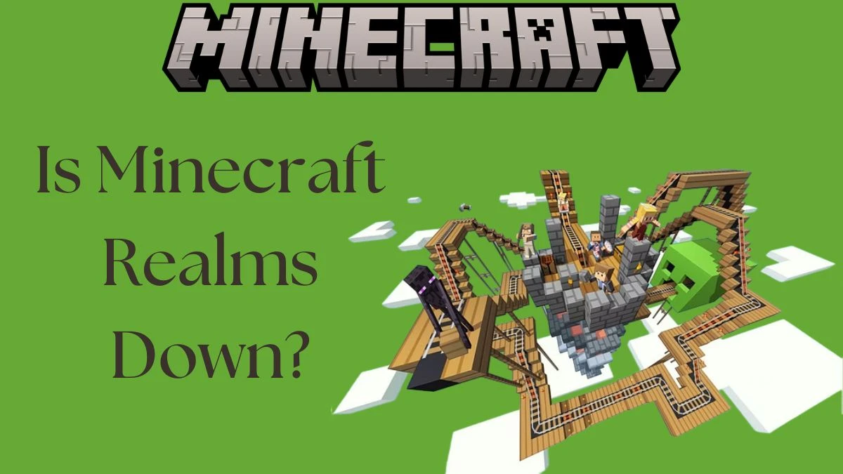 Is Minecraft Realms Down? Why is my Minecraft Realm not Showing up? Check Minecraft Realms Status