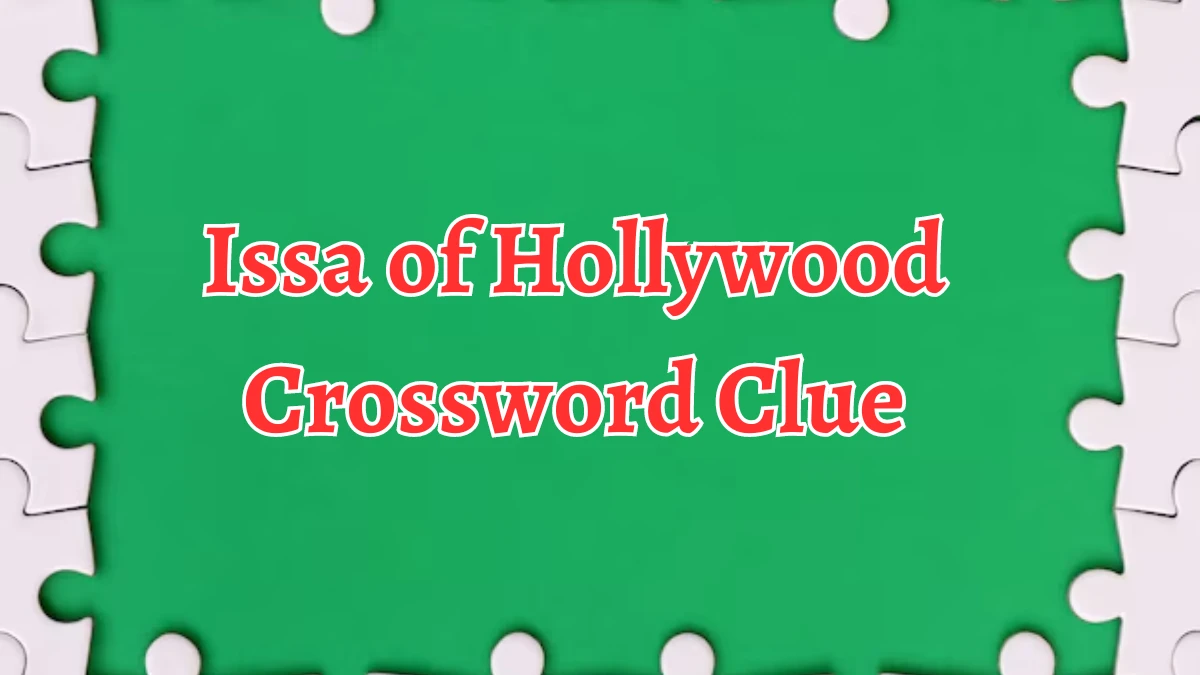 NYT Issa of Hollywood (3) Crossword Clue Puzzle Answer from August 21, 2024