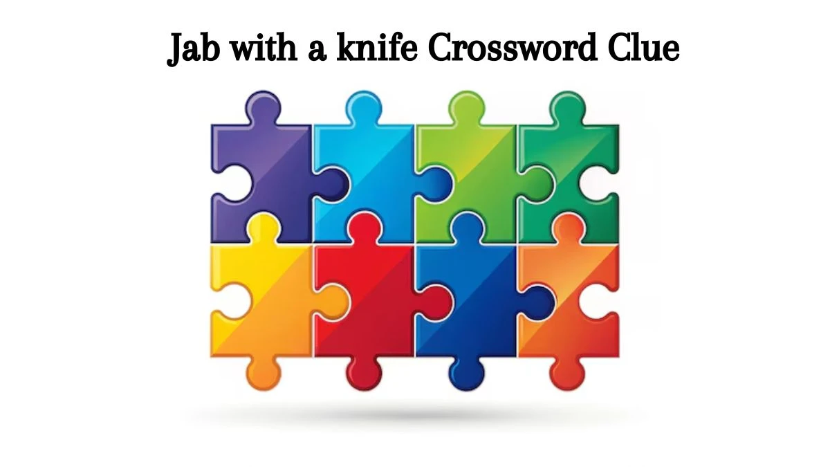 Jab with a knife Daily Themed Crossword Clue Answers on August 09, 2024