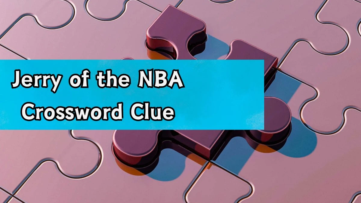 Jerry of the NBA Daily Commuter Crossword Clue Puzzle Answer from August 20, 2024