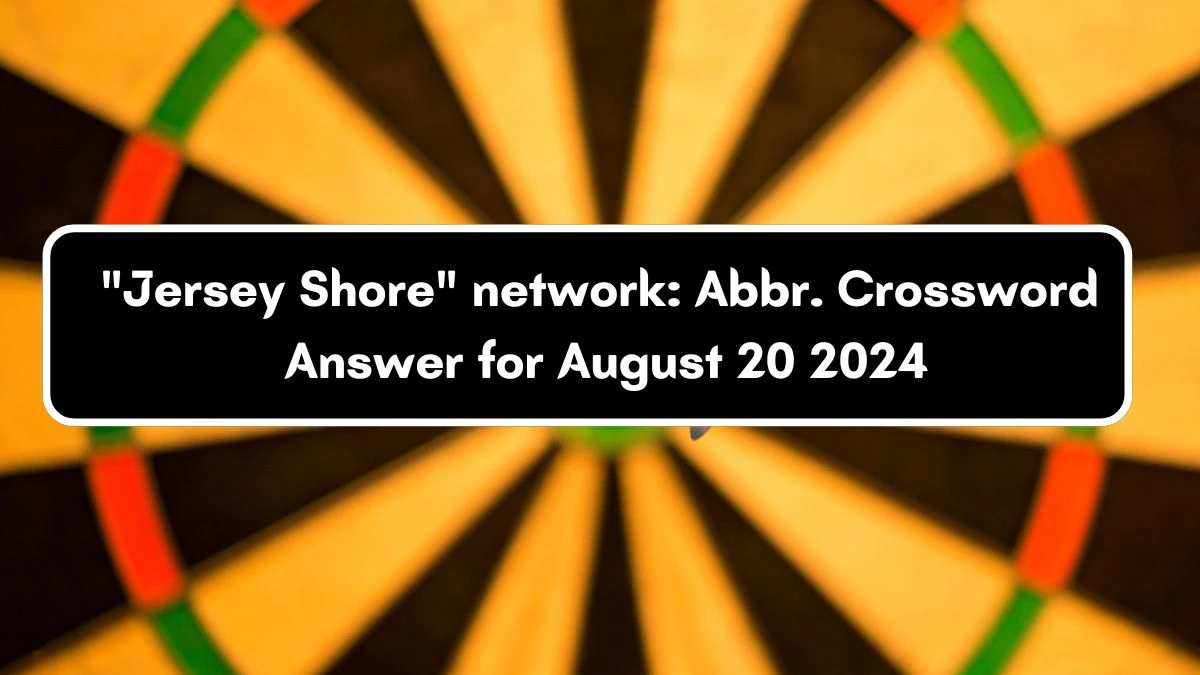 Jersey Shore network: Abbr. Daily Themed Crossword Clue Puzzle Answer from August 20, 2024