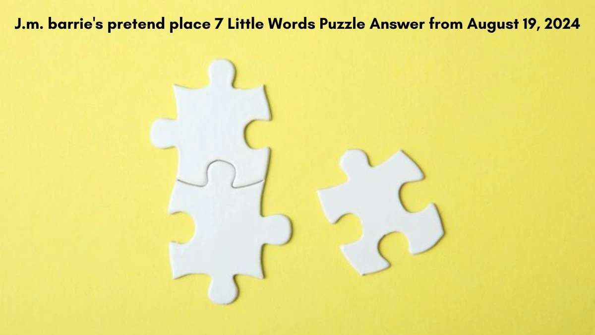 J.m. barrie's pretend place 7 Little Words Puzzle Answer from August 19, 2024