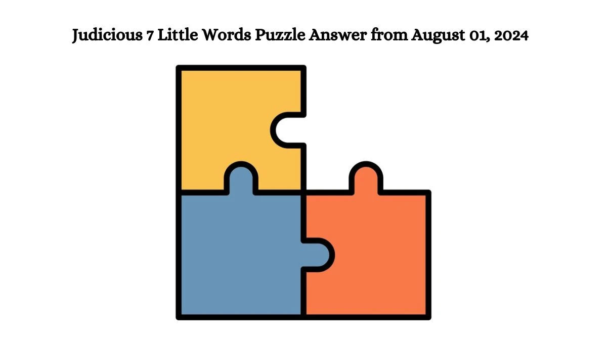 Judicious 7 Little Words Puzzle Answer from August 01, 2024