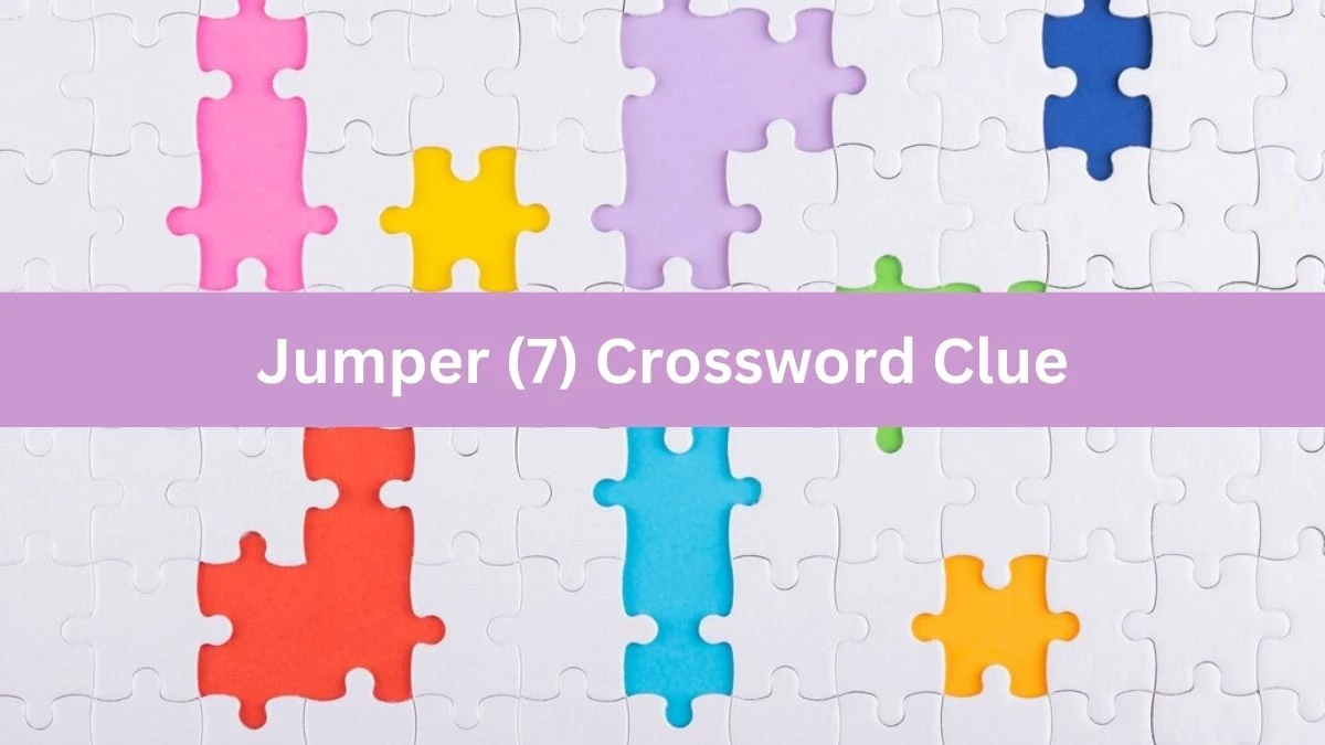 Jumper (7) Crossword Clue Puzzle Answer from August 06, 2024