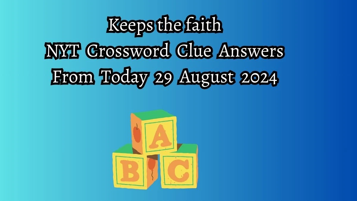 Keeps the faith NYT Crossword Clue Puzzle Answer on August 29, 2024