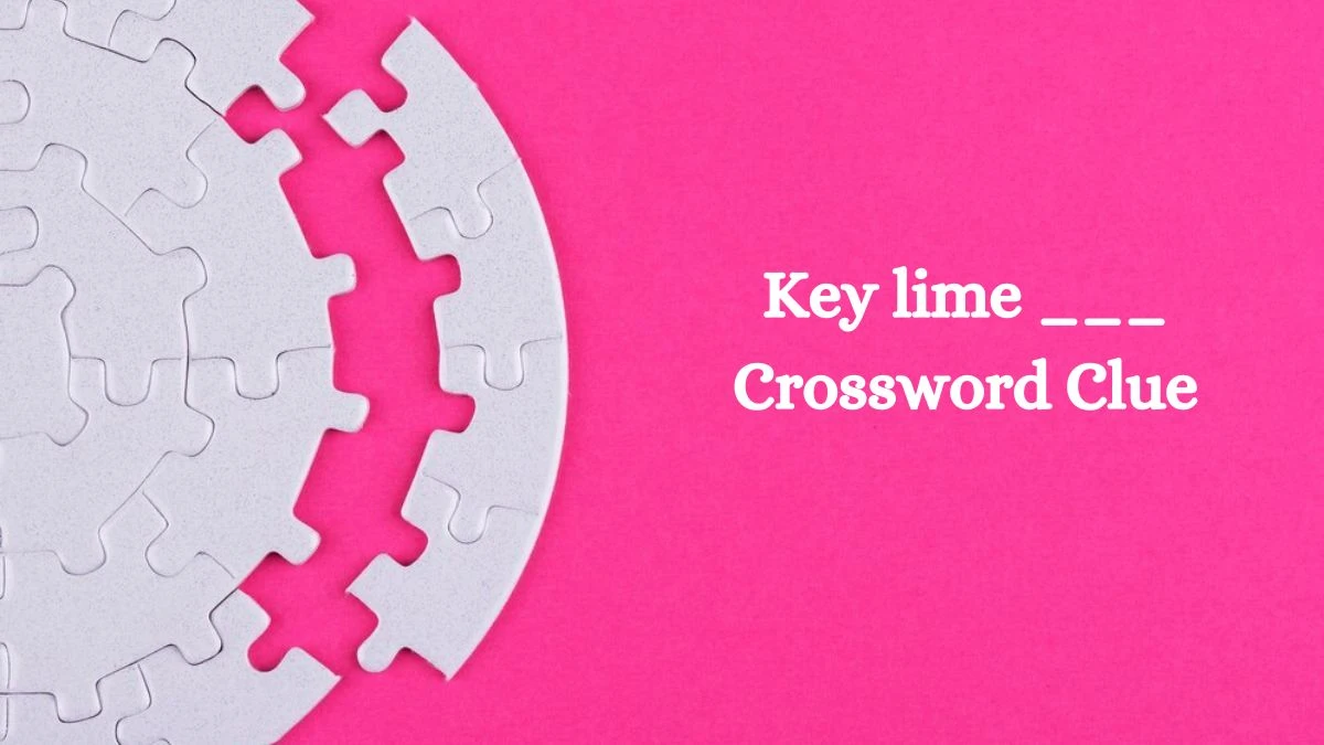 Key lime ___ Daily Commuter Crossword Clue Answers on August 10, 2024