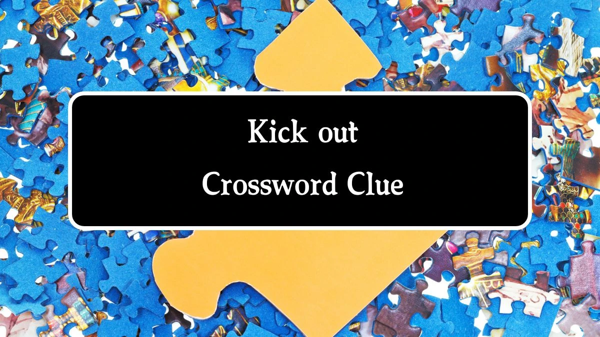 Kick out NYT Crossword Clue Puzzle Answer from September 17, 2024