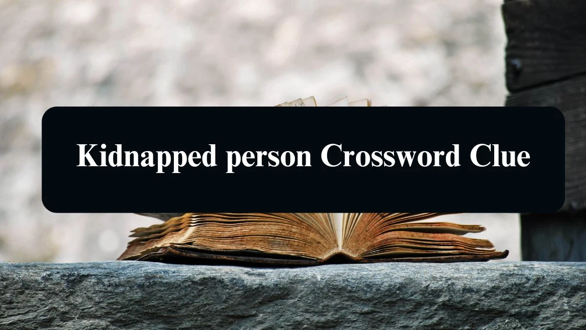 Kidnapped person Irish Daily Mail Quick Crossword Clue Puzzle Answer from August 11, 2024