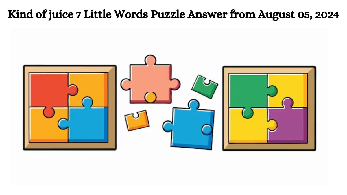 Kind of juice 7 Little Words Puzzle Answer from August 05, 2024