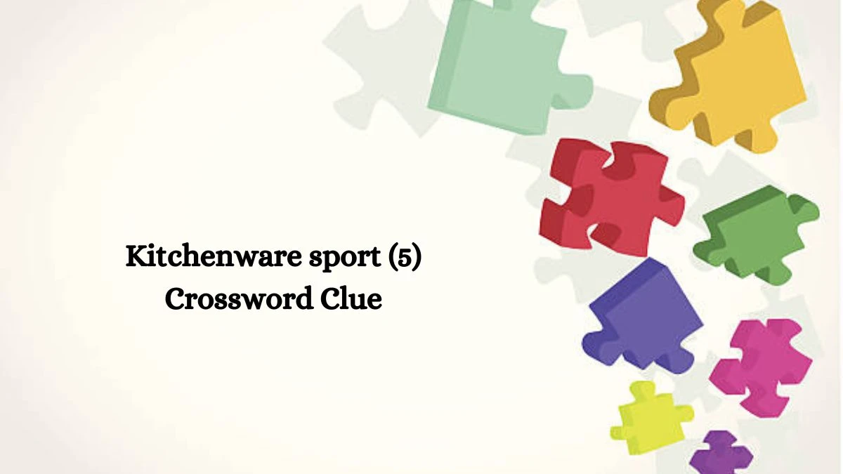 Kitchenware sport (5) Crossword Clue Answers on August 03, 2024