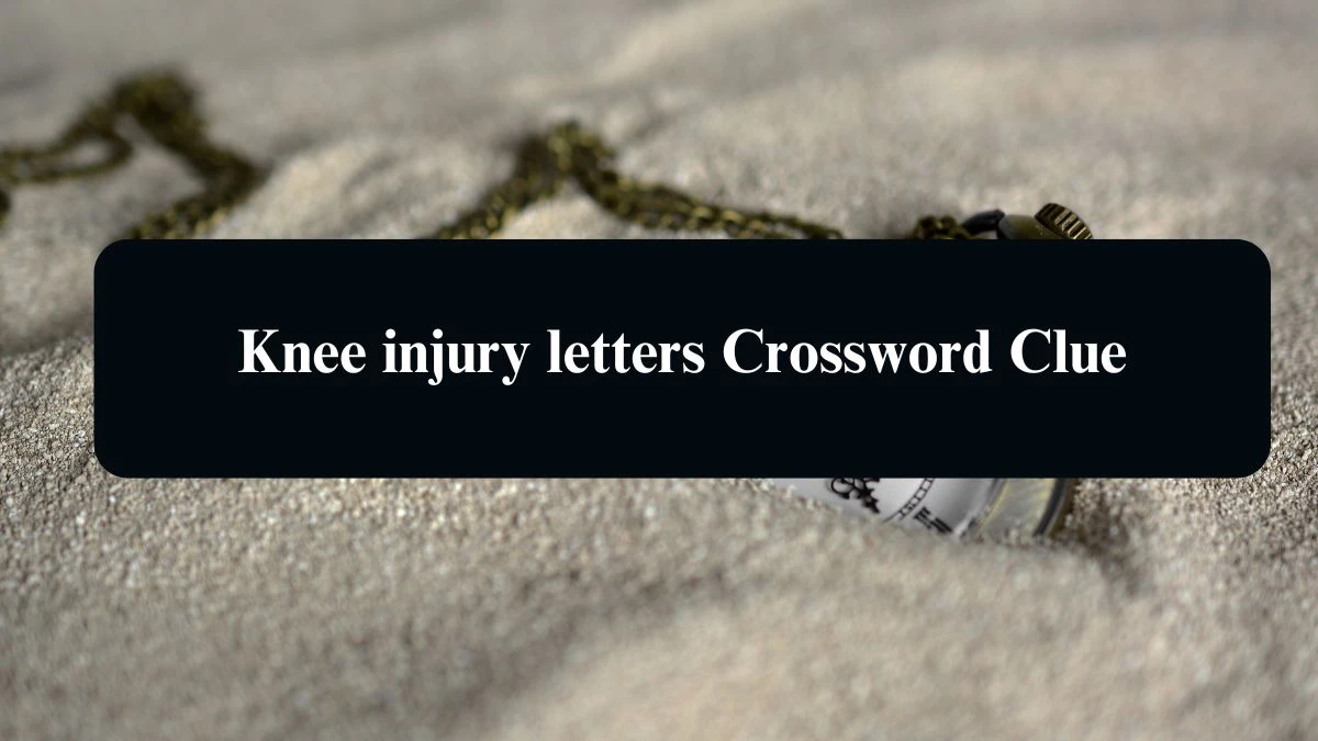 Knee injury letters Daily Themed Crossword Clue 3 letters Puzzle Answer from August 14, 2024