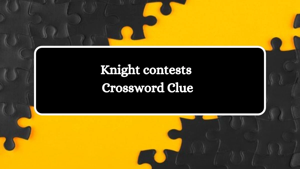 LA Times Knight contests Crossword Clue Puzzle Answer from August 11, 2024